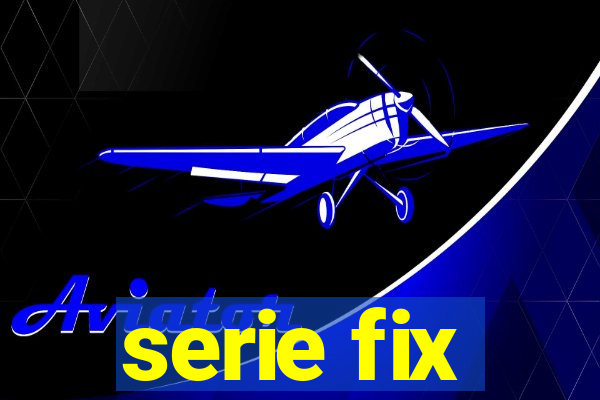 serie fix